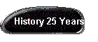 History 25 Years
