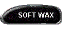 SOFT WAX